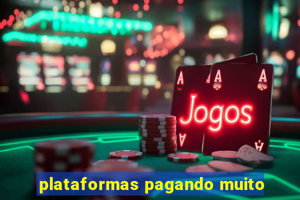 plataformas pagando muito